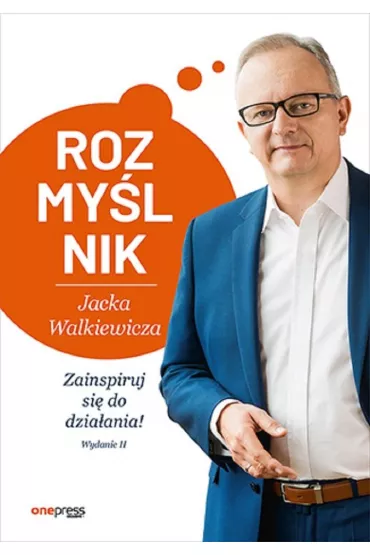 Rozmy�lnik Jacka Walkiewicza. Zainspiruj si� do dzia�ania! Wydanie 2 - Jacek Walkiewicz
