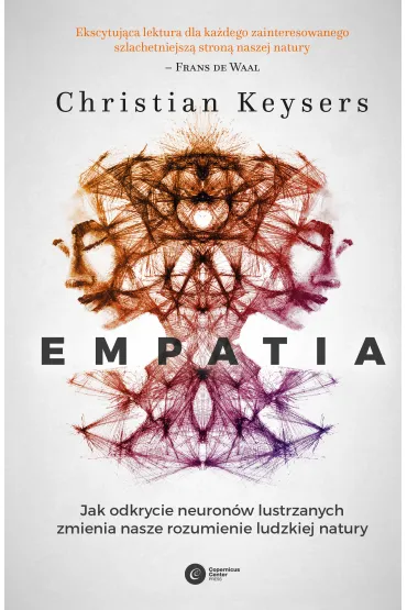 Empatia. Jak odkrycie neuron�w lustrzanych zmienia nasze rozumienie ludzkiej natury - Christian Keysers