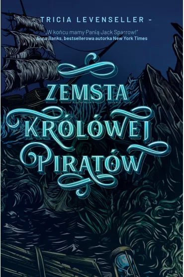 Zemsta Kr�lowej Pirat�w. C�rka Kr�la Pirat�w. Tom 3 - Tricia  Levenseller