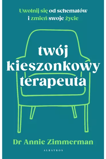 eBook Tw�j kieszonkowy terapeuta. Uwolnij si� od schemat�w i zmie� swoje �ycie mobi epub - Annie Zimmerman