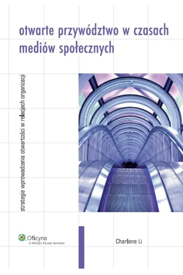 Otwarte przyw�dztwo w czasach medi�w spo�ecznych - Charlene Li