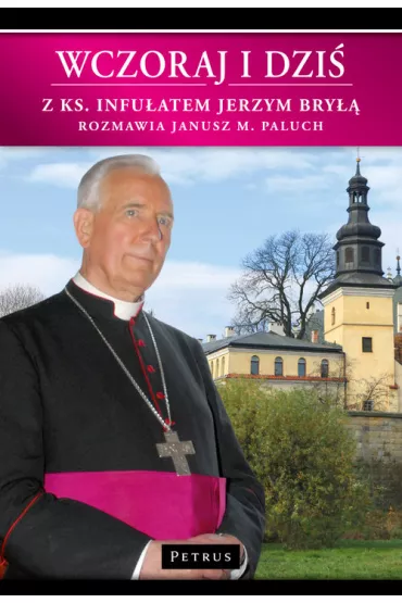 Wczoraj i dzi�. Z ks. Infu�atem Jerzym Bry�� w.2 - Janusz Paluch, Jerzy Bry�a
