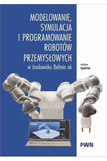 Modelowanie, symulacja i programowanie robot�w przemys�owych w �rodowisku Delmia V6 - Adam  S�ota