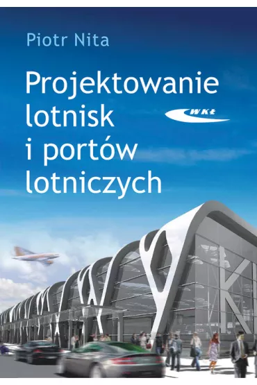 Projektowanie lotnisk i port�w lotniczych - Nita Piotr