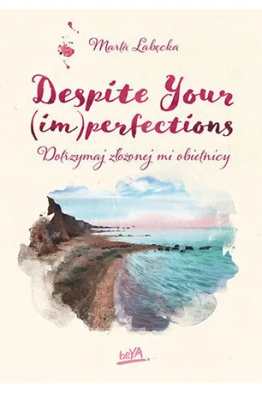 Despite Your (im)perfections. Dotrzymaj z�o�onej mi obietnicy. Flaw(less) . Tom 3 - Marta �ab�cka
