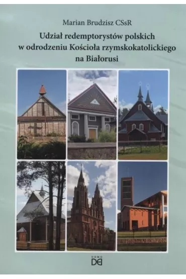 Udzia� redemptoryst�w polskich w odrodzeniu Ko�cio�a rzymskokatolickiego na Bia�orusi - Marian Brudzisz