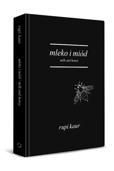 Mleko i mi�d. Milk AND Honey - Rupi Kaur