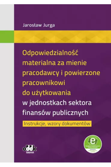 Odpowiedzialno�� materialna za mienie pracodawcy i powierzone pracownikowi do u�ytkowania w jednostkach sektora finans�w publicznych - Jaros�aw Jurga
