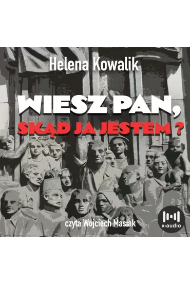 Audiobook Wiesz Pan, skd ja jestem? mp3 - Helena Kowalik