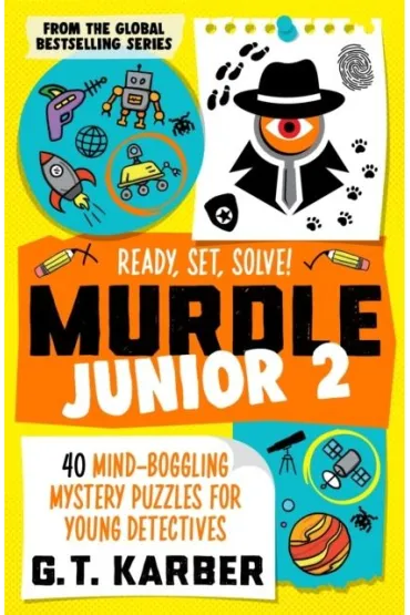 Murdle Junior 2. 40 Mind-Boggling Mystery Puzzles for Young Detectives - G. T. Karber