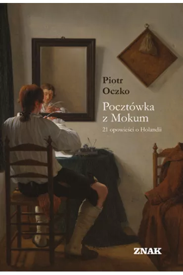 Poczt�wka z Mokum. 21 opowie�ci o Holandii - Piotr Oczko