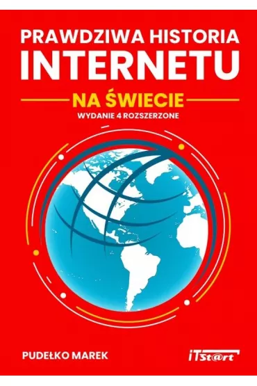 Prawdziwa historia Internetu na �wiecie, wydanie 4 - Marek Pude�ko