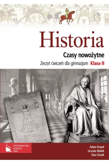 Historia 2 GIM Czasy nowo�ytne �wiczenia - Adam Kowal, Ewa Ciosek, Urszula Ma�ek