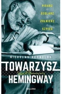 Towarzysz Hemingway. Pisarz, eglarz, onierz, szpieg