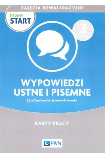 Pewny start. Zaj�cia rewalidacyjne. Wypowiedzi ustne i pisemne. Karty pracy i �wiczenia. Poziom 3 - Jolanta  Majkowska, Zyta  Czechowska
