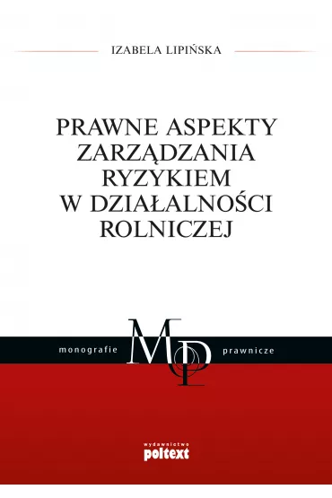Prawne aspekty zarz�dzania ryzykiem w dzia�alno�ci rolniczej - Izabela Lipi�ska