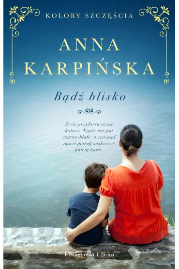 B�d� blisko. Kolory szcz�cia. Tom 2 - Anna Karpi�ska