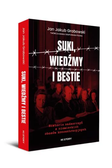 Suki, wied�my i bestie. Historie nadzorczy� z niemieckich oboz�w koncentracyjnych - Jan Jakub  Grabowski