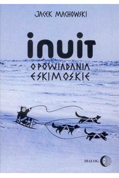 eBook Inuit. Opowiadania eskimoskie - tajemniczy wiat Eskimosw mobi epub