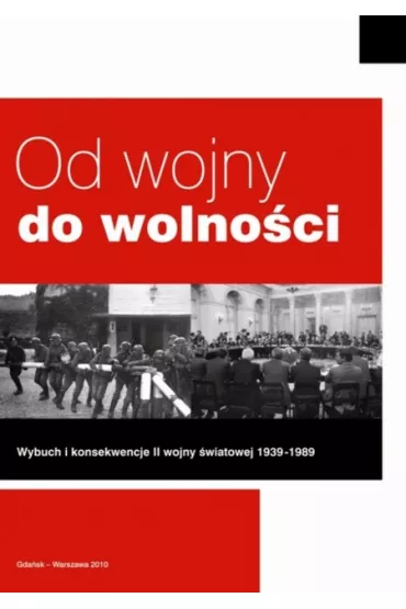 Od wojny do wolno�ci Wybuch i konsekwencje II woj.