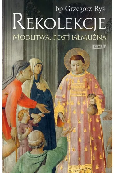 Rekolekcje. Modlitwa, post, ja�mu�na - Grzegorz Ry�