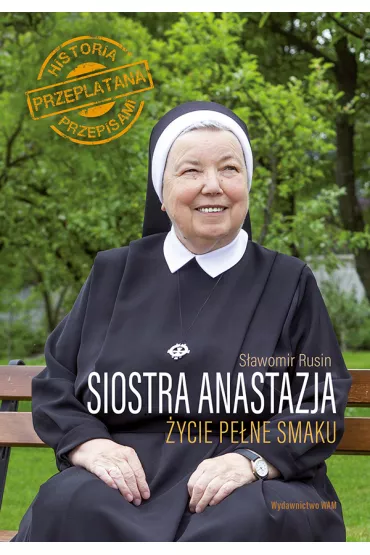 Siostra Anastazja �ycie pe�ne smaku - Anastazja Pustelnik, S�awomir Rusin