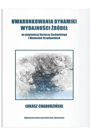 Uwarunkowania dynamiki wydajno�ci �r�de� na pograniczu. Roztocza Zachodniego i wzniesie� Urz�dowskich - �ukasz  Chabudzi�ski