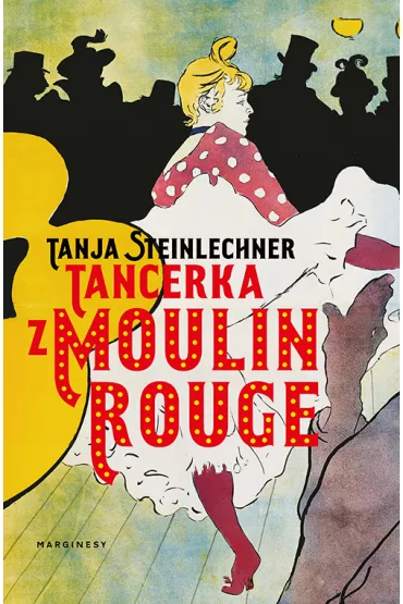 Tancerka z Moulin Rouge - Tanja Steinlechner