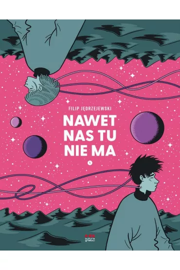 Nawet nas tu nie ma. Tom 1 - Filip J�drzejewski