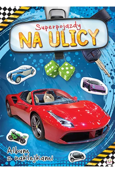 Album z naklejkami. Superpojazdy NA ULICY