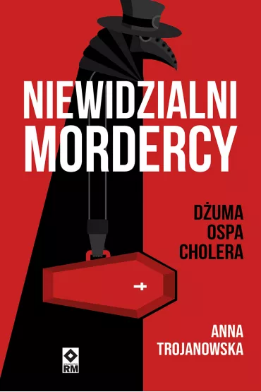 Niewidzialni mordercy. D�uma, ospa, cholera - Anna Trojanowska