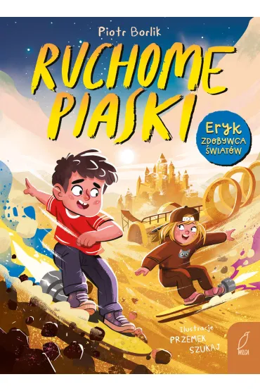 Ruchome piaski. Eryk zdobywca �wiat�w. Tom 2 - Piotr Borlik