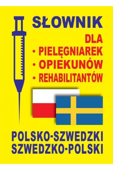 S�ownik dla piel�gniarek, opiekun�w, rehabilitant�w polsko-szwedzki szwedzko-polski - Aleksandra Lema�ska, Dawid Gut, Gabriela Rozwandowicz