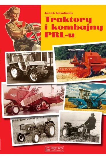 Traktory i kombajny PRL-u - Jacek  Gembara
