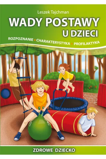 Wady postawy u dzieci - Leszek Tajchman