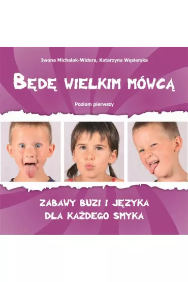 B�d� wielkim m�wc�. Poziom 1 Zabawy buzi i j�zyka - Iwona Michalak-Widera, Katarzyna W�sierska