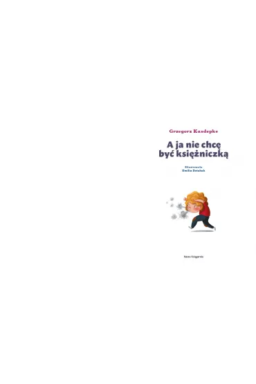 A ja nie chc� by� ksi�niczk� - Grzegorz Kasdepke