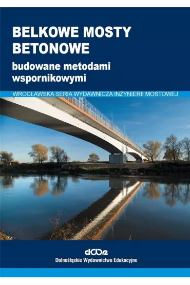 Belkowe mosty betonowe budowane metodami wspornikowymi