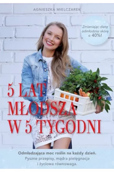 5 lat m�odsza w 5 tygodni - Agnieszka Mielczarek