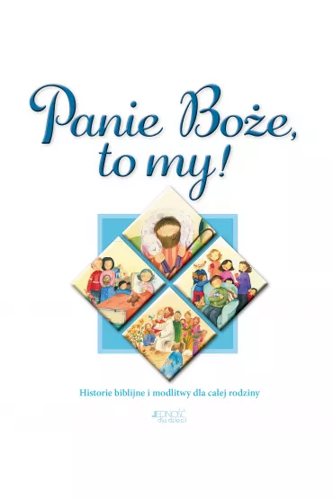Panie Bo�e, to my! Historie biblijne i modlitwy dla ca�ej rodziny - Sally Ann Wright
