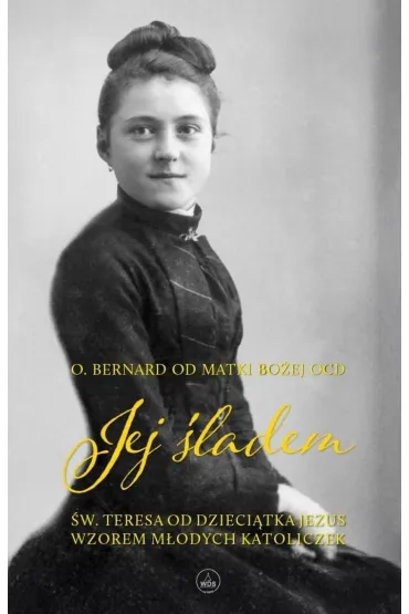 Jej �ladem - Bernard od Matki Bo�ej Ocd
