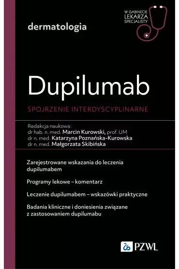 Dupililumab. Spojrzenie interdyscyplinarne. W gabinecie lekarza specjalisty. Dermatologia - Ma�gorzata Skibi�ska, Marcin  Kurowski, Katarzyna  Pozna�ska-Kurowska