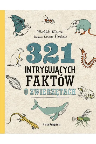 321 intryguj�cych fakt�w o zwierz�tach - Mathilda  Masters, Louize Perdieus