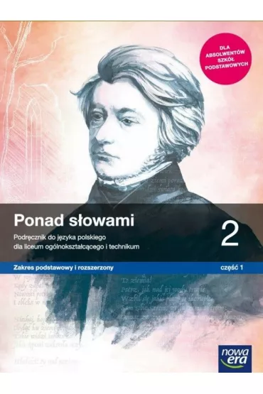 Ponad sowami 2. Cz 1. Podrcznik do jzyka polskiego dla liceum oglnoksztaccego i technikum. Zakres podstawowy i rozszerzony - Anna Rwny, Magorzata Chmiel, Joanna Kocierzyska, Anna  Cisowska, Aleksandra Wrblewska, Helena  Kusy