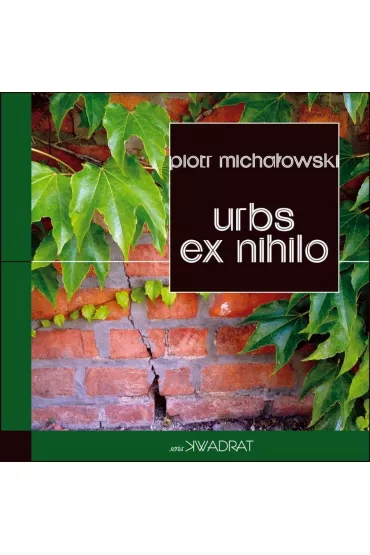 Urbs ex nihilo - Piotr Micha�owski