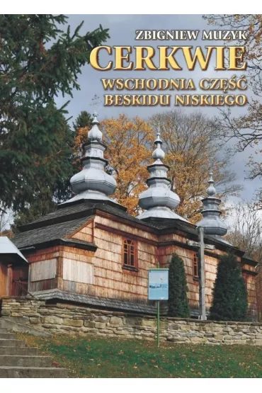 Cerkwie. Wschodnia cz�� Beskidu Niskiego w.2 - Zbigniew Muzyk