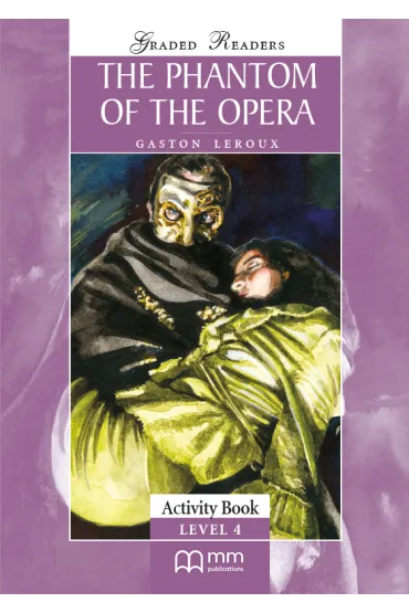 The Phanthom of the Opera. Graded Readers. Activity Book. Level 4 - Leroux Gaston
