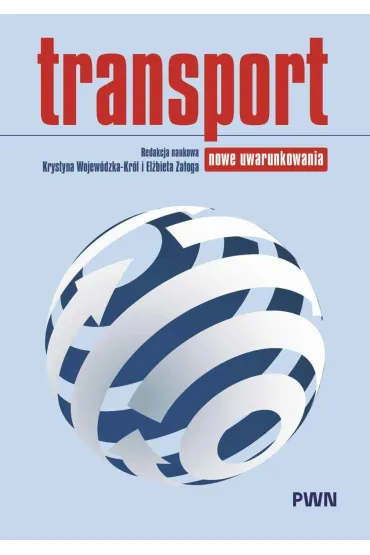 Transport. Nowe uwarunkowania - Krystyna Wojew�dzka-Kr�l