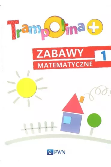 Trampolina+ Zabawy matematyczne 1 - Danuta Chrzanowska, Katarzyna Koz�owska