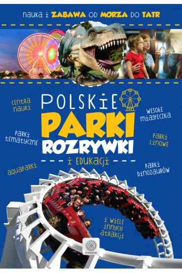 Polskie parki rozrywki i edukacji - Ewa Binda, Iwona Baturo